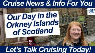 CRUISE NEWS & VLOG! Kirkwall Orkney Islands Scotland British Isles Cruise Regal Princess June 2024