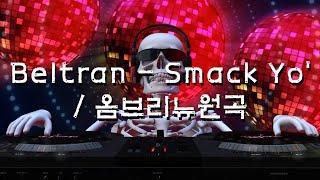 Beltran - Smack Yo' / 옴브리뉴원곡