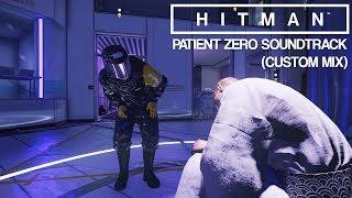 HITMAN Soundtrack - Patient Zero (Custom Mix)