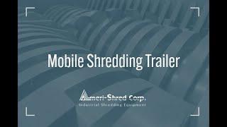 Mobile Shredding Trailer Video