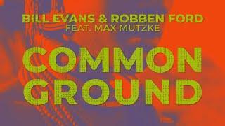 Robben Ford & Bill Evans feat. Max Mutzke - Common Ground