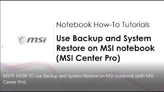 MSI® HOW-TO use Backup and System Restore on MSI notebook with MSI Center Pro