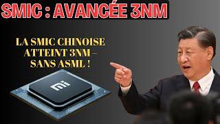 LA SMIC CHINOISE DÉPASSE LES 3NM – SANS ASML, SANS FREIN !