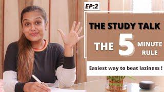 Beat your laziness in 5 Minutes ! | The 5 Minute Rule | The Study Talk : Episode 2 | Girija Khelkar