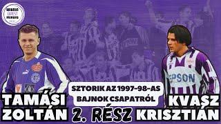 2.rész: Még több sztori az 1997-98-as újpesti bajnok csapatról. Tamási Zoltán és Kvasz Krisztián