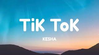 Kesha - TiK ToK [ Lyrics ]