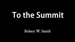 To the Summit 登峰造極 - Robert W. Smith