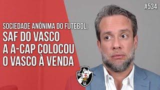 SAF DO VASCO: A A-CAP COLOCOU O VASCO À VENDA - Direito Empresarial