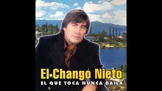 EL CHANGO NIETO -El Que Toca Nunca Baila 1999