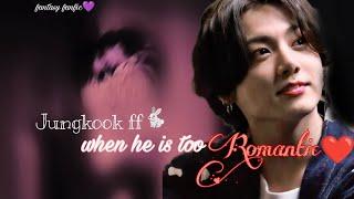 when he is too romantic But..... | Jungkook ff Oneshot | #jungkookff #btsff