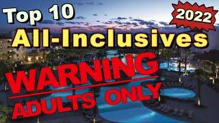 Top 10 Adults Only All-Inclusive Resorts *2022*