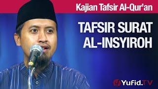 Kajian Tafsir Al Quran: Tafsir Surat Al Insyiroh #1 Kandungan Global - Ustadz Abdullah Zaen, MA