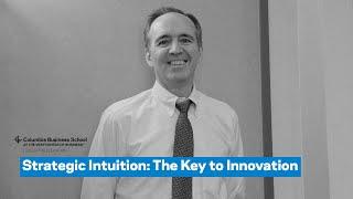 Strategic Intuition: The Key to Innovation