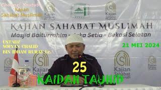 25 KAIDAH TAUHID - UST. SOFYAN CHALID BIN IDHAM RURAY Lc. 21MEI24