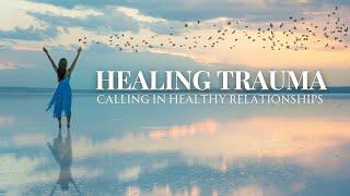 Healing Trauma Affirmations | Healthy Loving Relationships Affirmations