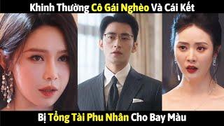 Khinh thường cô gái nghèo bị tổng tài phu nhân cho bay màu |Tổng hợp Khương Thập Thất mới nhất