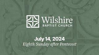 July 14, 2024 Eighth Sunday after Pentecost