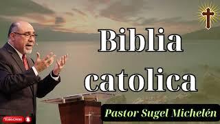 biblia catolica - Pastor Sugel Michelén