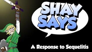 Shay Says: A Response to Sequelitis
