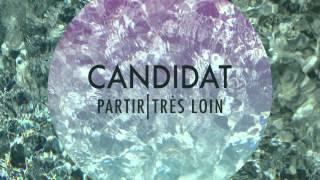 Candidat - Partir très loin