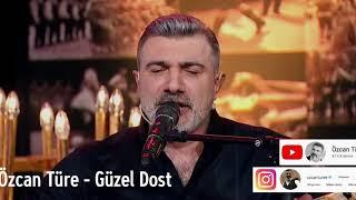 Özcan Türe - Güzel Dost