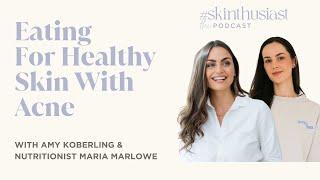 Eating For Healthy Skin With Acne Nutritionist Maria Marlowe