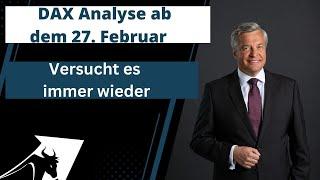 DAX Analyse ab dem 27  Februar -Verszucht es immer wieder -