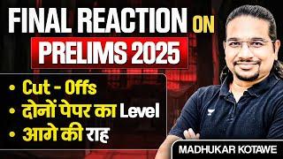 Final Reaction on UPSC Prelims 2025 | Cut Off, Difficulty Level, What's Next ? | Madhukar Kotawe
