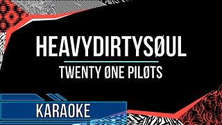 Twenty One Pilots - Heavydirtysoul (Karaoke)