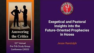 Jesse Randolph | Exegetical & Pastoral Insights into the Future-Oriented Prophecies in Hosea  | 2023