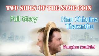 TWO SIDES OF THE SAME COIN (Full Story) Hnu chhuina thawnthu