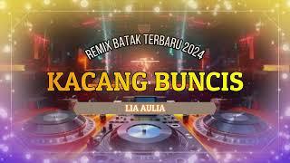 KACANG BUNCIS REMIX BATAK TERBARU 2024~LIA AULIA(OFFICIAL MUSIC VIDEO RMP)