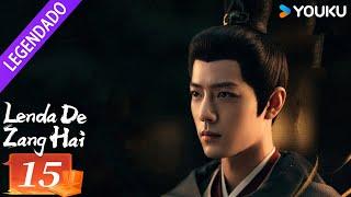 [LENDA DE ZANG HAI] EP15 | Xiao Zhan / Zhang Jingyi / Zhou Qi / Huang Jue / Yu Nan | YOUKU