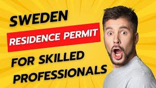 Sweden residence permit for skilled professionals