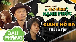 Gia Đình Hạnh Phúc : Giang Hồ Ba (Full 3 phần) | Đậu Phộng TV