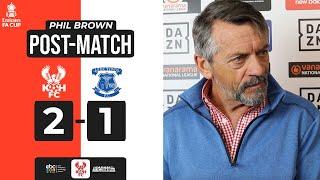  “DELIGHTED” | 14 Sept 24 | Phil Brown on FA Cup progression