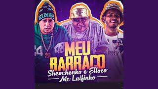 Meu Barraco (feat. Shevchenko e Elloco)