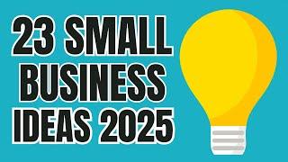 23 Small Business Ideas to Start a Small Business in 2025