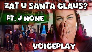 REACTION | VOICEPLAY “ZAT U SANTA CLAUS?” ft. J. NONE