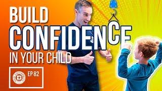 How To Easily Build Confidence in Your Child | Dad University