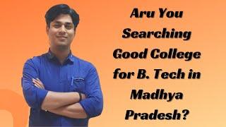 Are you Searching Good College for B.Tech in Madhya Pradesh ?