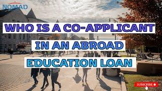 Who is a Co-Applicant in an Abroad Education Loan? | Nomad Credit Study Abroad Guide