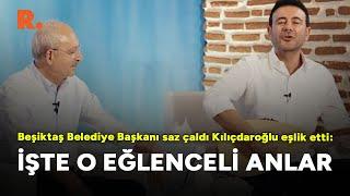 Beşiktaş Belediye Başkanı saz çaldı Kılıçdaroğlu eşlik etti: İşte o eğlenceli anlar