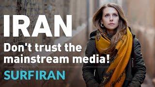 IRAN: Don't trust  the mainstream media!