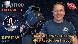 iOptron HAE69C EC Mount Review - Part 1