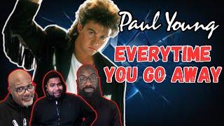 Paul Young - 'Everytime You Go Away' Reaction! Powerful Vocals! Moving Lyrics about Love! Amazing!