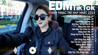 EDM TikTok Hay Nhất 2025BXH Nhạc Trẻ Remix Cực CháyTop 15 Bản EDM Triệu View Hay Hơn Bản Gốc