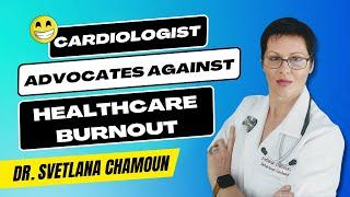 From Cardiologist to Wellness Advocate: A Stand Against Healthcare Burnout | Dr. Svetlana Chamoun