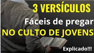 3 VERSÍCULOS FÁCEIS DE  PREGAR NO CULTO DE JOVENS ( e como pregar-los)