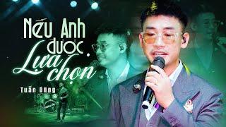 Nếu Anh Được Lựa Chọn - Nguyễn Đình Tuấn Dũng | Live Band | Phòng Trà Không Tên